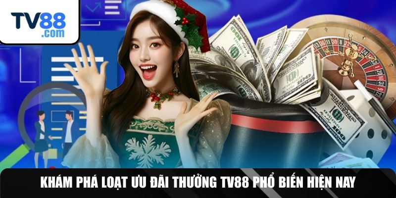 Loạt khuyến mãi cực kì hấp dẫn tại TV88