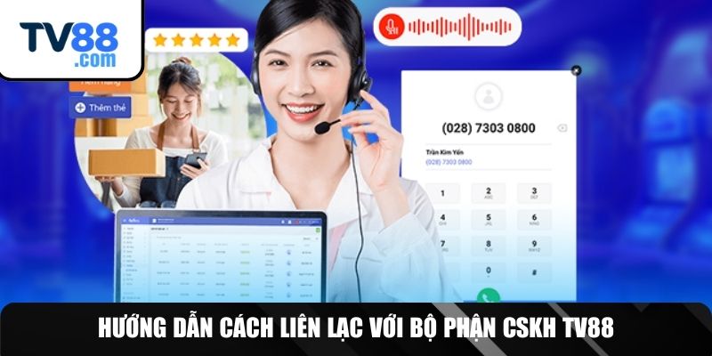 Hướng dẫn chi tiết cách kết nối với CSKH TV88