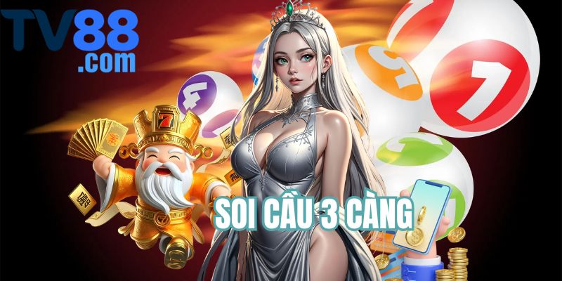Soi Cầu 3 Càng 24/7 Miễn Phí - Hướng Dẫn Cách Chơi