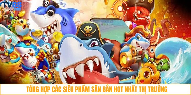 Tổng hợp các siêu phẩm săn bắn hot nhất thị trường