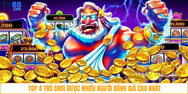 Top 4 trò chơi được nhiều người đánh giá cao nhất 